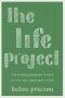 [The Life Project 01] • The Life Project · the Extraordinary Story of 70,000 Ordinary Lives